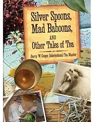 Silver Spoons, Mad Baboons And Other Tales of Tea