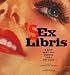 Sex Libris: A Book about What Everyone Thinks They Know: A Book About What Everyone Thinks They Know