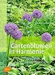 Gartenblumen in Harmonie: Stauden gekonnt kombinieren