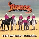 Tiranos Del Norte Con Sangre Nortena