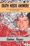 Death Needs Answers: The Cold-Blooded Murder of Dr. John Yelenic (Volume 1)