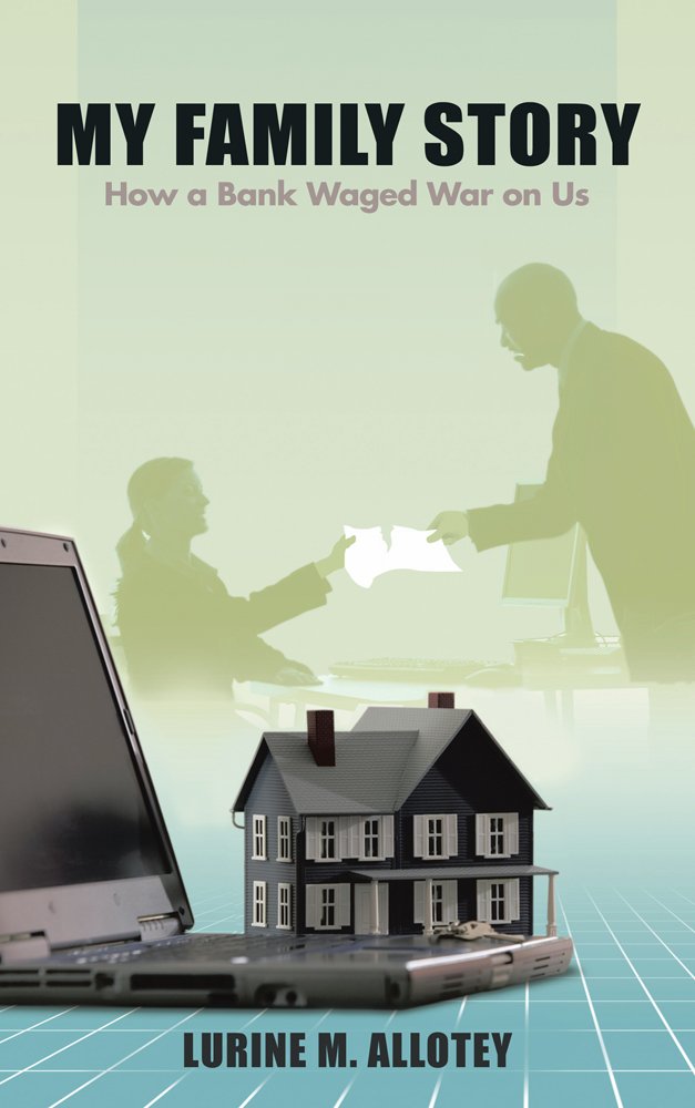 My Family Story: How a Bank Waged War on Us, Lurine M. Allotey ...