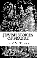 Jewish Stories of Prague: Jewish Prague in History and Legend