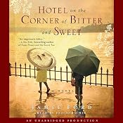 Hotel on the Corner of Bitter and Sweet: A Novel | [Jamie Ford]