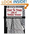 How To Dress Like A Parisian Woman (100 Chic Fashion Secrets Of French Women)