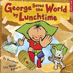 George Saves the World by Lunchtime (Eden Project Books)
