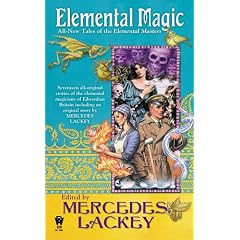 Elemental Magic: All-New Tales of the Elemental Masters by Mercedes Lackey