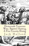 Homemade Tennessee Wine, Squirrel Hunting, & Fine Country Dining