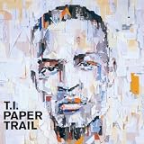 Paper Trail ~ T.I.