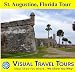 ST. AUGUSTINE, FLORIDA TOUR - A Self-guided Pictorial Walking Tour (Visual Travel Tours)