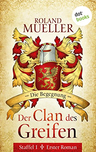 Der Clan des Greifen - Staffel I. Erster Roman: Die Begegnung (German Edition)