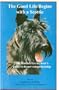 The Good Life Begins with a Scottie : The Scottish Terrier Lovers Guide to Deeper Companionship