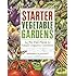 Starter Vegetable Gardens: 24 No-Fail Plans for Small Organic Gardens