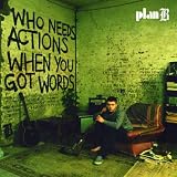 Who Needs Actions When You Got Words [Explicit]