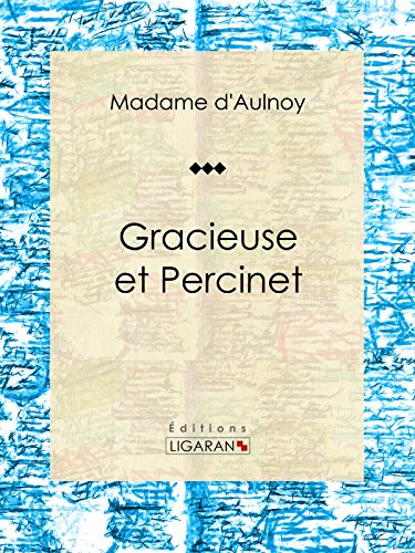 Gracieuse et Percinet: Conte de fées (French Edition)