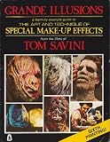 Grande Illusions: A Learn-By-Example Guide to the Art and Technique of Special Make-Up Effects from the Films of Tom Savini