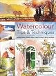 Watercolour Tips & Techniques (Watercolour Tips and Techniques)