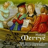 Making Merrye: Joyful Medieval Song and Dances