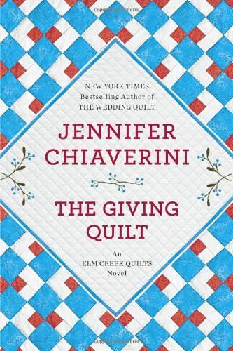 The Giving Quilt: An Elm Creek Quilts Novel by Chiaverini, Jennifer Reprint (2013) Paperback