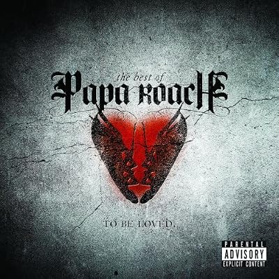 Papa Roach - To Be Loved The Best Of Papa Roach 