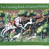 The Hunting Book of Gaston Phebus