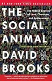 The Social Animal: The Hidden Sources of Love, Character, and Achievement