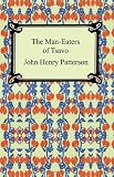 The Man-Eaters of Tsavo (1420923870) by Patterson, John Henry