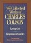The Collected Works of Charles Colson: Loving God : Kingdoms in Conflict