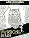 Magical Birds (Coloring For Adults) (Volume 2)