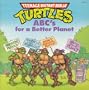 ABC's for a Better Planet (Teenage Mutant Ninja Turtles Picturebacks)