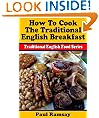 How to Cook the Traditional English Breakfast (Traditional English Food Series)