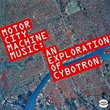 Motor City Machine Music: An Exploration of Cybotron