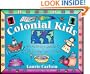 Colonial Kids: An Activity Guide to Life in the New World (A Kid's Guide series)