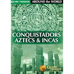 Globe Trekker - Around The World: Conquistadors, Aztecs & Incas