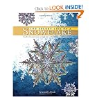 The Secret Life of a Snowflake: An Up-Close Look at the Art and Science of Snowflakes by Kenneth Libbrecht