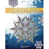 The Secret Life of a Snowflake: An Up-Close Look at the Art and Science of Snowflakes
