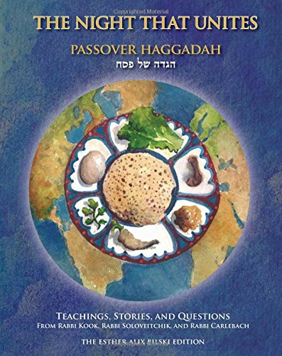 The Night That Unites Passover Haggadah: Teachings, Stories, and Questions from Rabbi Kook, Rabbi Soloveitchik, and Rabbi Carlebach, by Aa