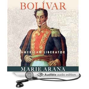 Bolivar - American Liberator - Marie Arana