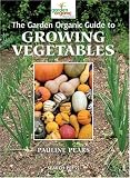Books : The Garden Organic Guide to Growing Vegetables (Garden Organic Guide) (Garden Organic Guide)