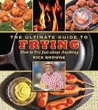 The Ultimate Guide to Frying: How to Fry Just about Anything (The Ultimate Guides) [Paperback]