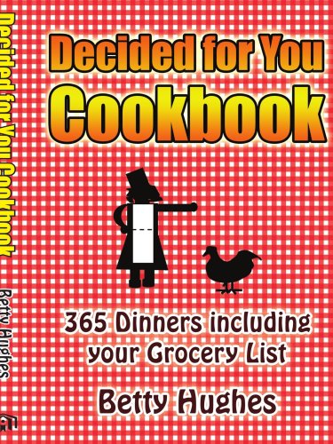 Decided for You Cookbook: 365 Dinners including your Grocery List