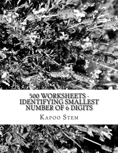 500 Worksheets - Identifying Smallest Number of 6 Digits: Math Practice Workbook (500 Days Math Smallest Numbers Series) (Volume 5)