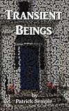 Transient beings