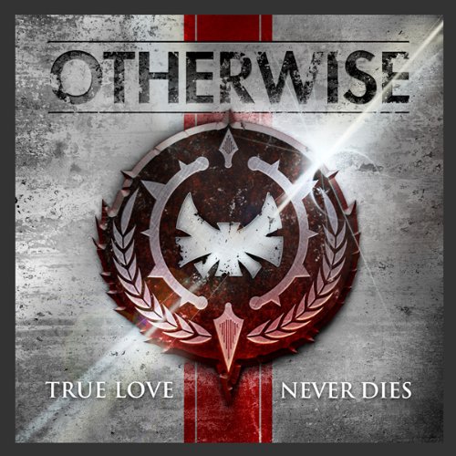 OTHERWISE - TRUE LOVE NEVER DIES - Zortam Music