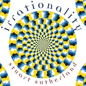 Irrationality | [Stuart Sutherland]