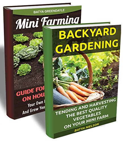 Mini Farming BOX SET 2 IN 1: A Pictured Guide For Beginners On How To Build Your Own Backyard Farm And Harvest the Best Quality Vegetables On Your Mini ... Homesteading and Urban Gardening Book 6)