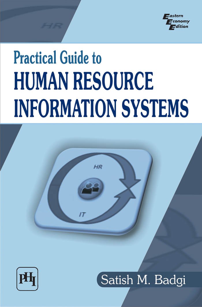 Practical Guide to Human Resource Information Systems: Satish M ...