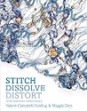 Stitch, Dissolve, Distort with Machine Embroidery