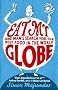 Eat My Globe: One Year to Go Everywhere and Eat Everything
