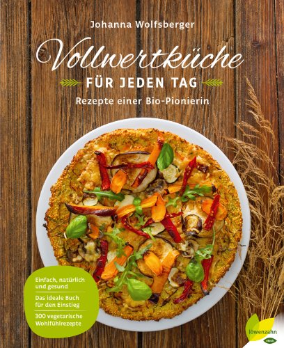 Vollwertküche für jeden Tag: Rezepte einer Bio-Pionierin (German Edition)